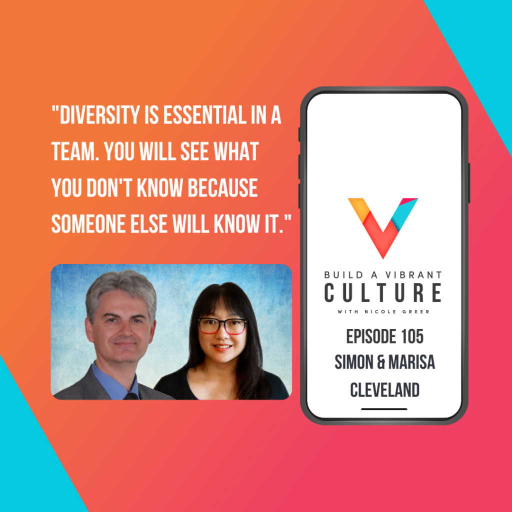 "Diversity is essential in a team. You will see what you don't know because someone else will know it." Simon & Marisa Cleveland, Episode 105
