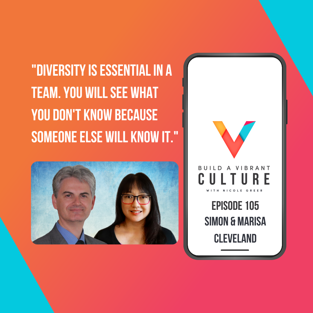 "Diversity is essential in a team. You will see what you don't know because someone else will know it." Simon & Marisa Cleveland, Episode 105