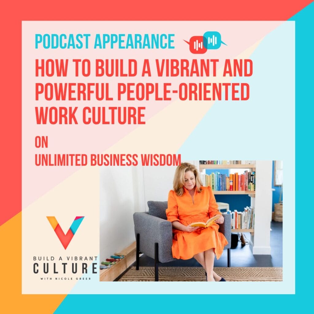 How to build a vibrant and powerful people-oriented work culture on the unlimited business wisdom podcast