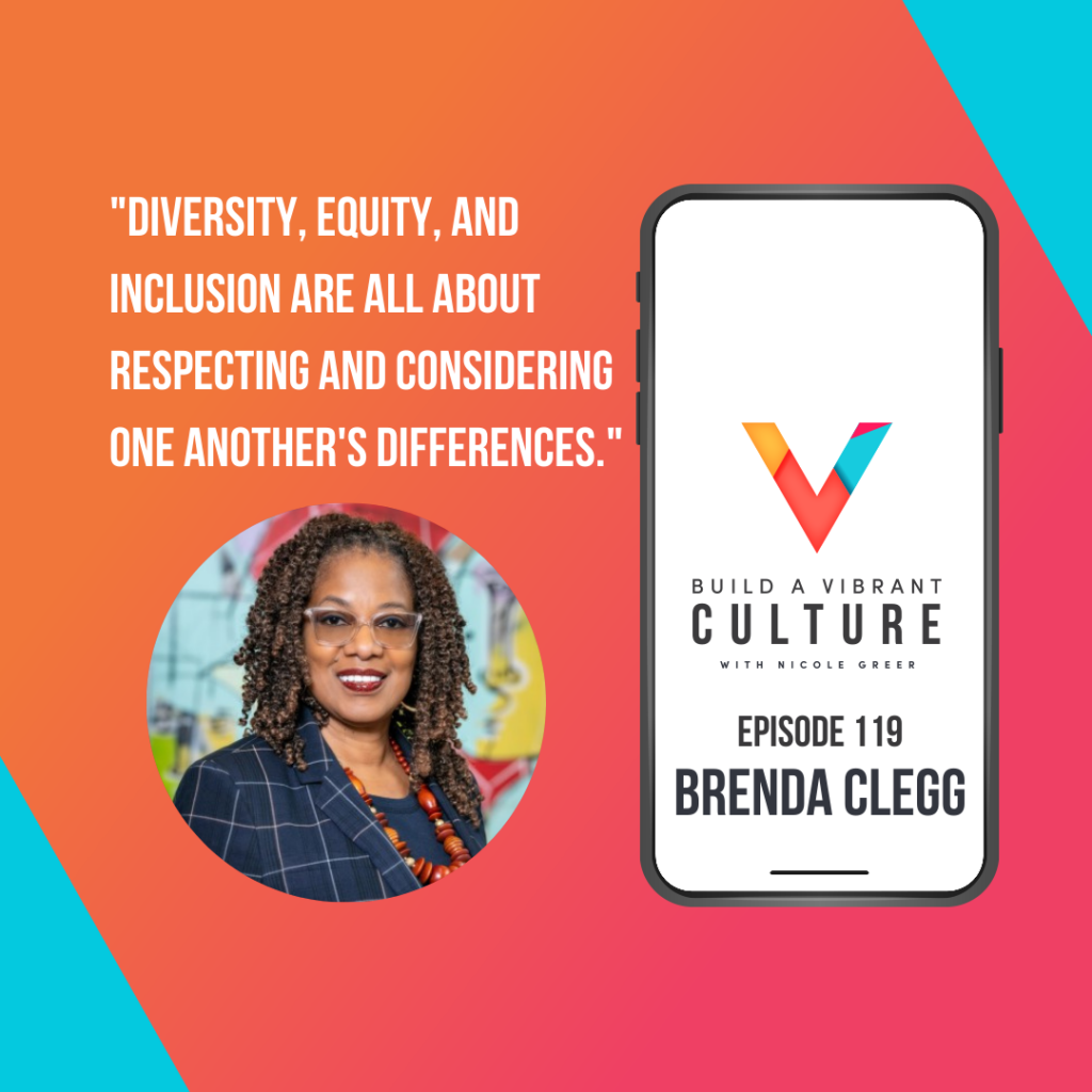 "Diversity, equity, and inclusion are all about respecting and considering one another's differences." Brenda Clegg, Episode 119