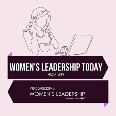 Women's Leadership Today Presented by Progressive Women's Leadership