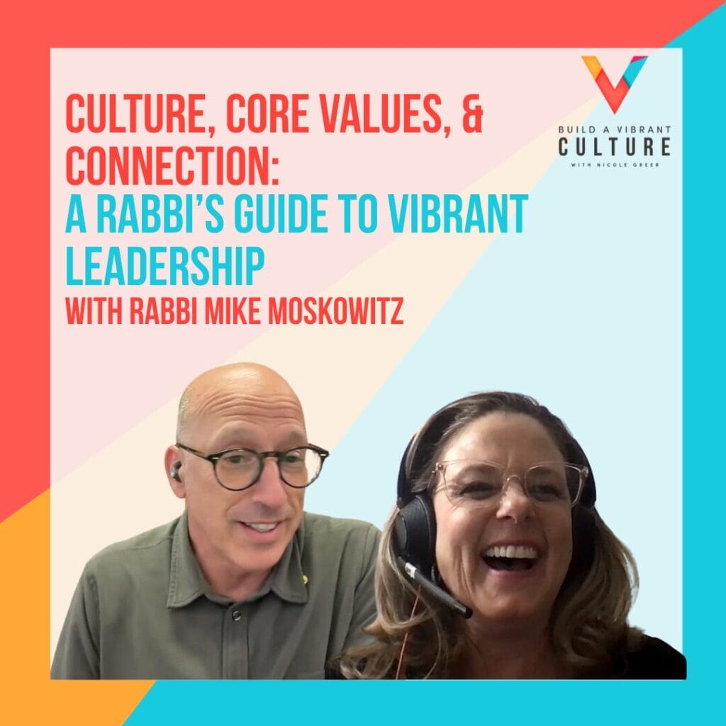 Culture, Core Values and Connection: A Rabbi's Guide to Vibrant Leadership with Rabbi Mike Moskowitz