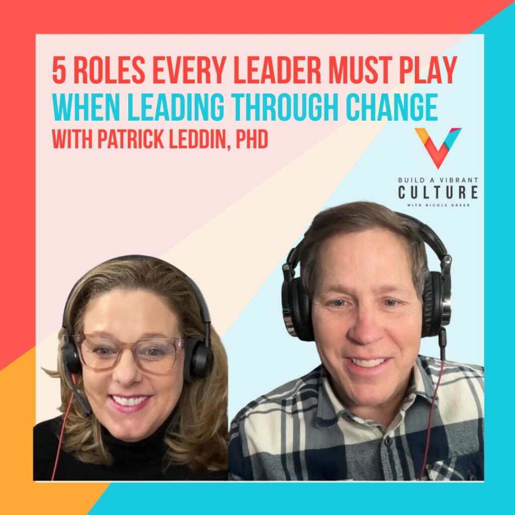 5 Roles Every Leader Must Play When Leading Through Change | Patrick Leddin, PhD