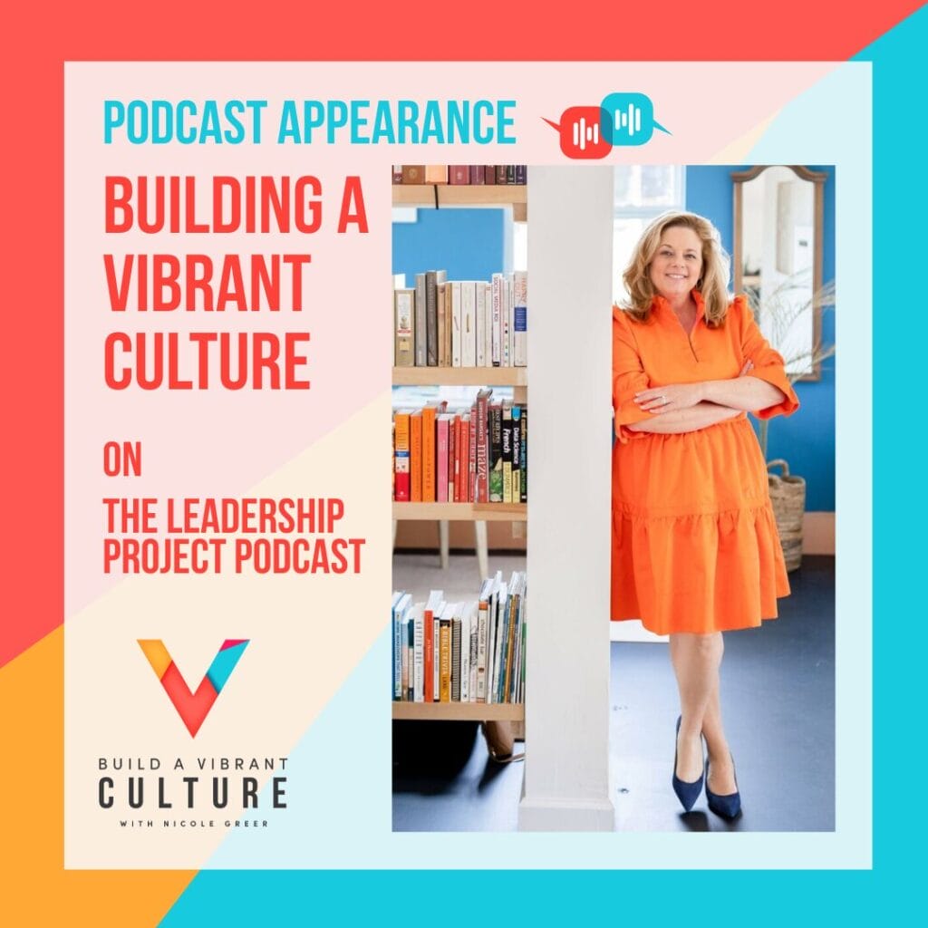 The Leadership Project Podcast Building a Vibrant Culture with Nicole Greer
