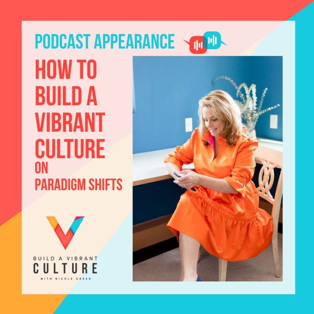 Paradigm Shifts Podcast How to Build a Vibrant Culture with Nicole Greer