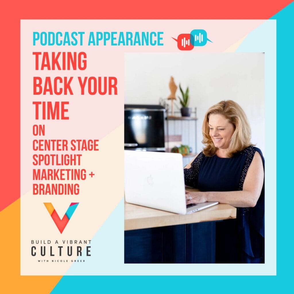 Taking Back Your Time on Center Stage Spotlight Marketing + Branding Podcast
