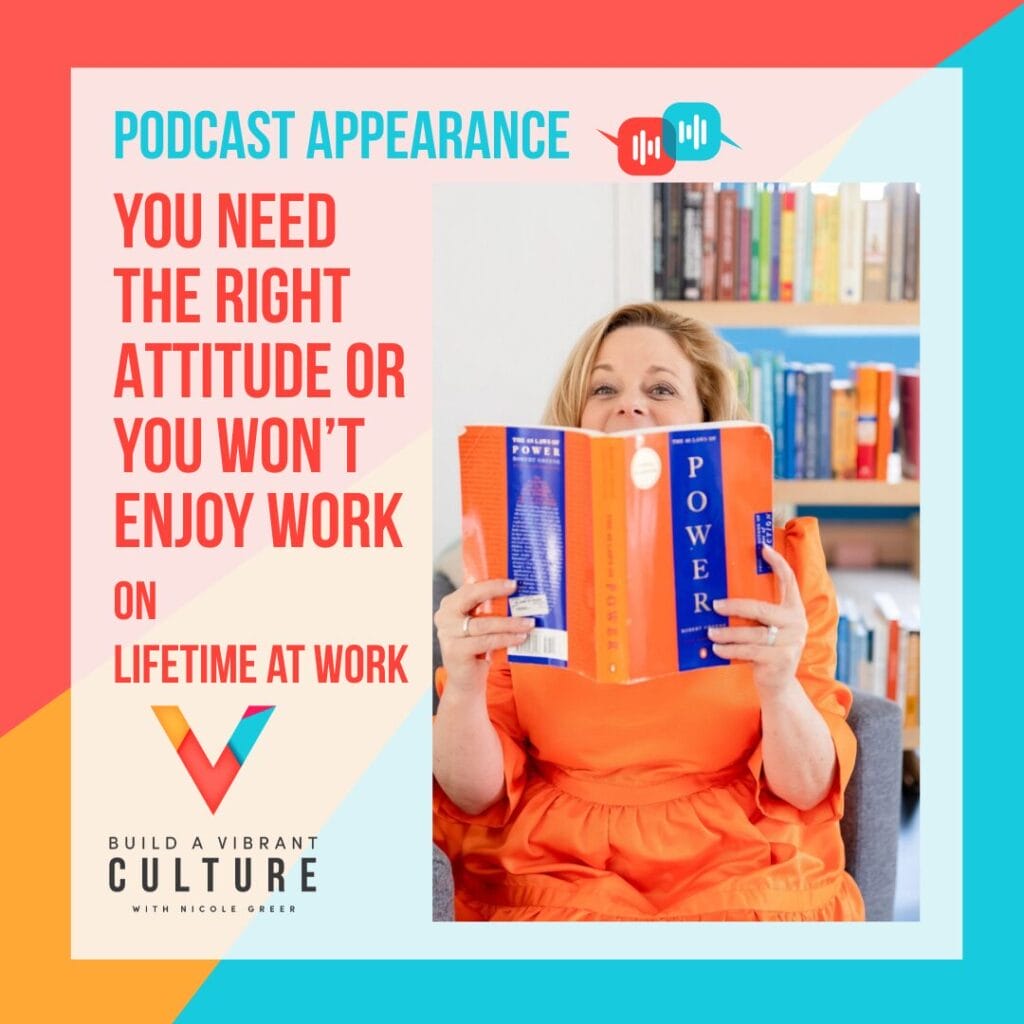 You need the right attitude or you won't enjoy work, Nicole Greer guest on Lifetime At Work podcast