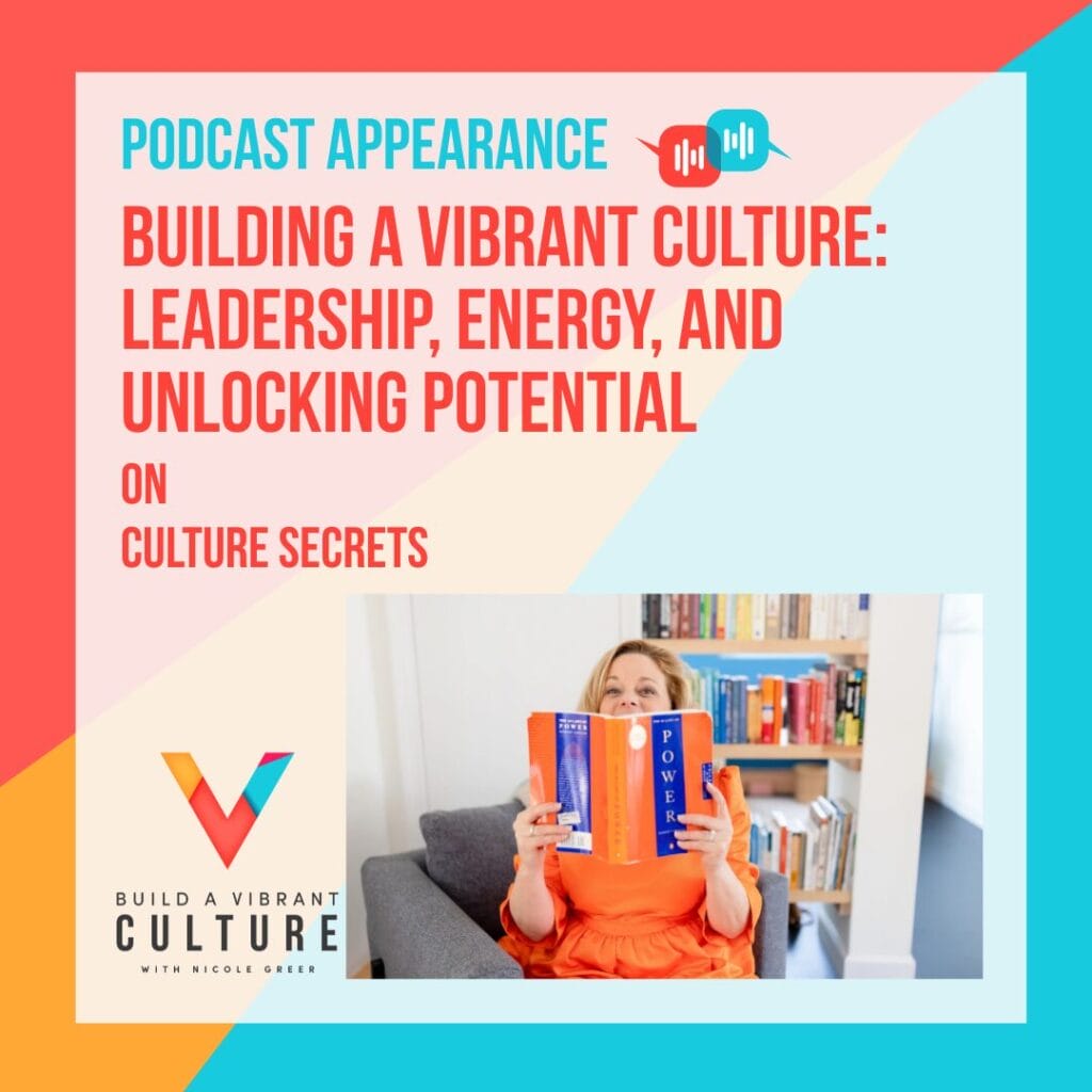 Culture Secrets Podcast Leadership Energy and Unlocking Potential, Building a Vibrant Culture