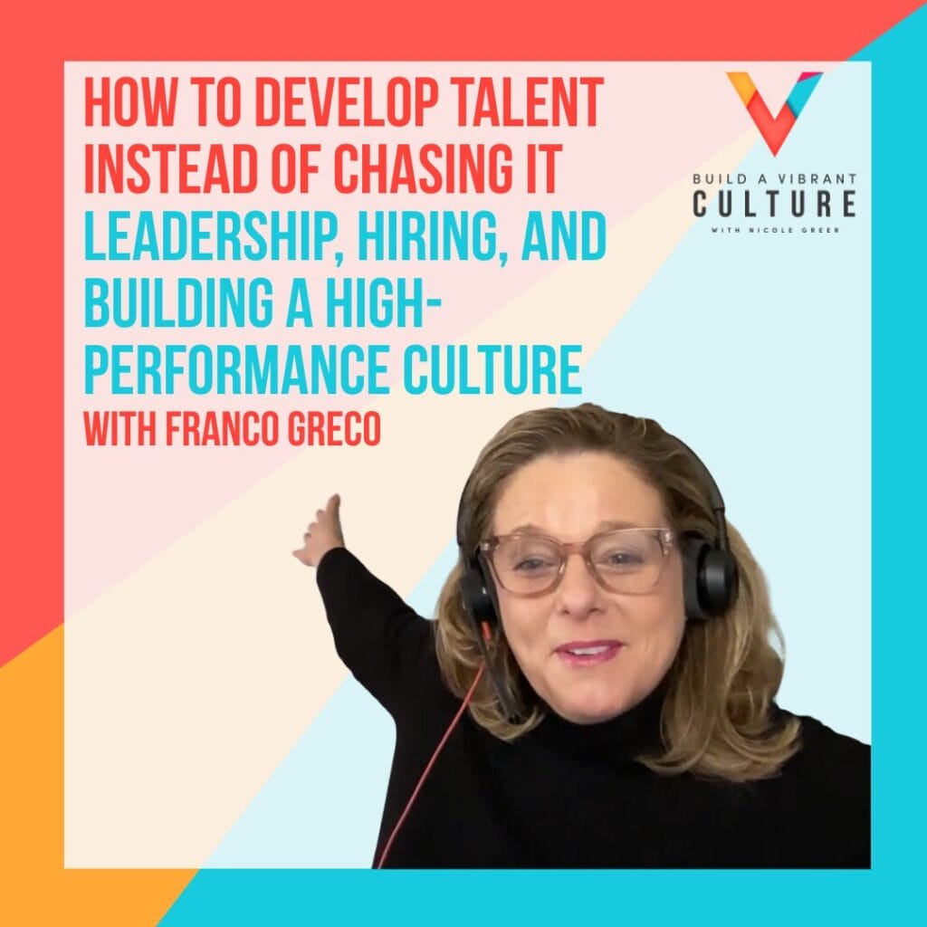 How to Develop Talent Instead of Chasing It: A Better Leadership Strategy with Franco Greco