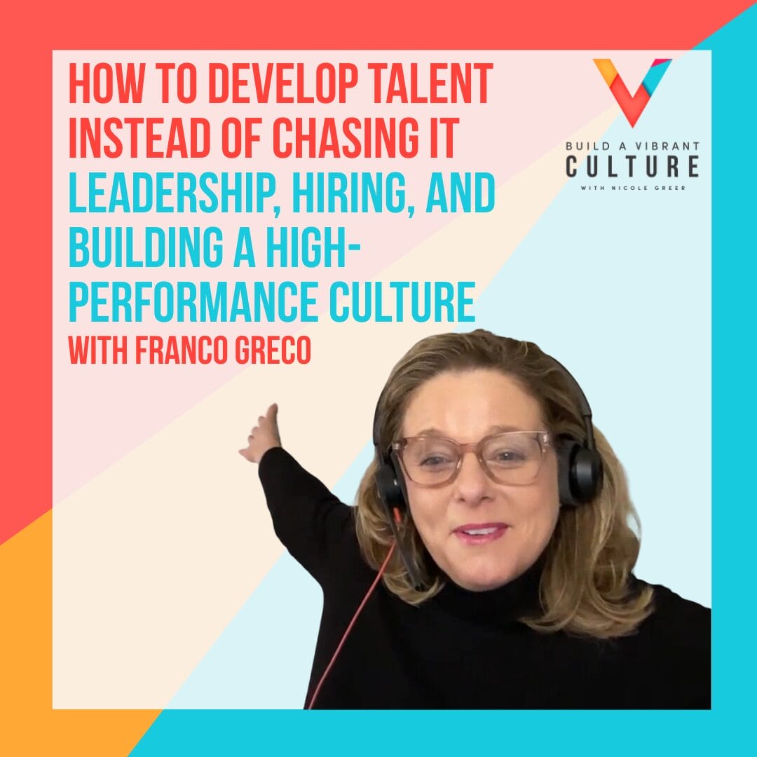 How to Develop Talent Instead of Chasing It: A Better Leadership Strategy with Franco Greco
