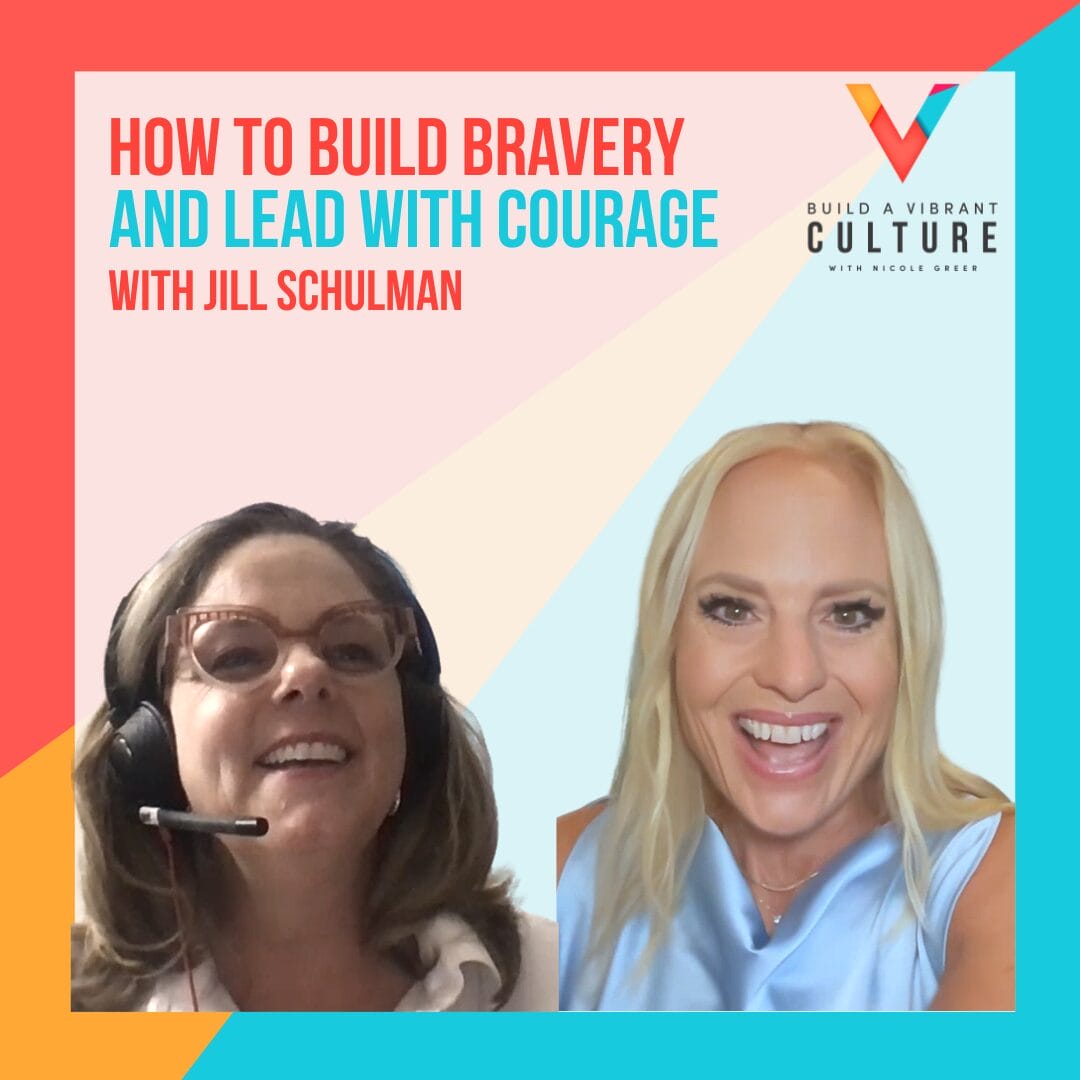 How to Build and Lead with Courage: The Science of Bravery with Jill Schulman