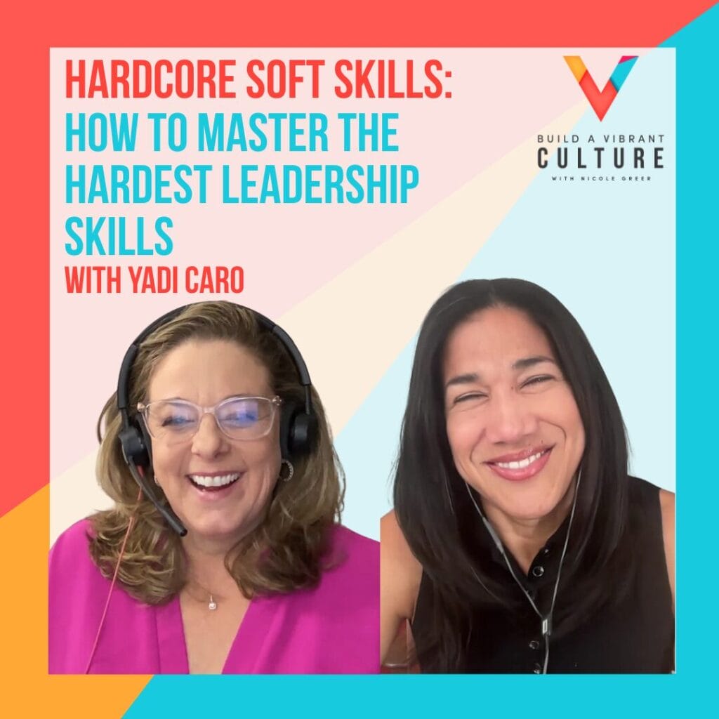 Hardcore Soft Skills: How To Master The Hardest Leadership Skills with Yadi Caro