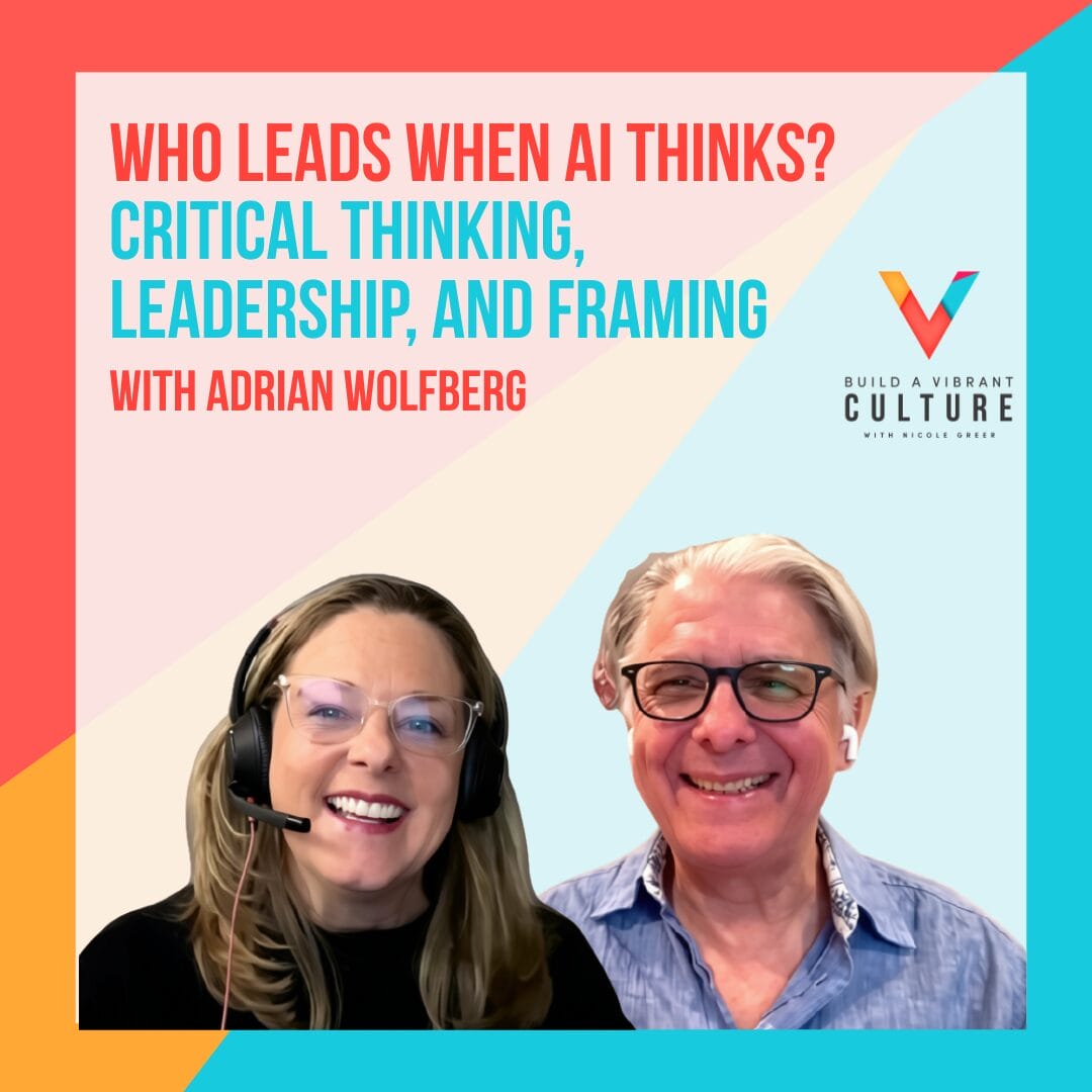 Who Leads When AI Thinks? Critical Thinking, Leadership, and Framing with Adrian Wolfberg