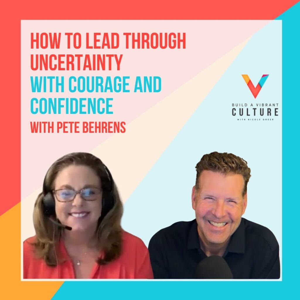 How to Lead Through Uncertainty with Courage and Confidence with Pete Behrens