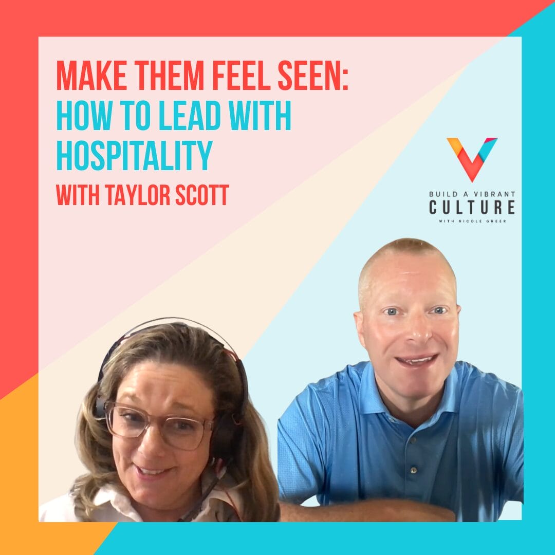 Make Them Feel Seen: How to Lead with Hospitality with Taylor Scott