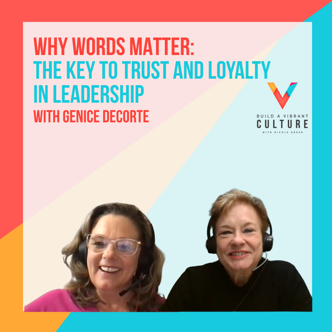 Why Words Matter: The Key to Trust and Loyalty in Leadership with Genice Decorte