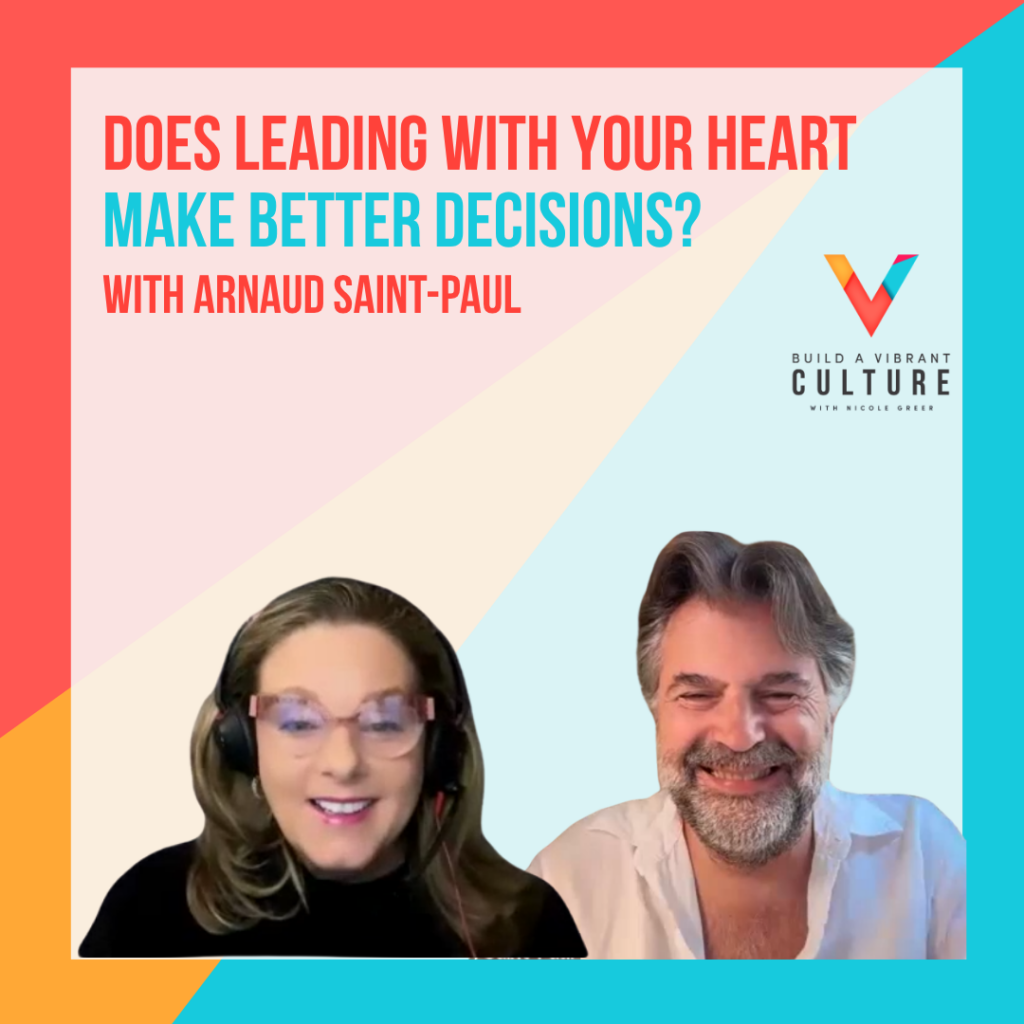 Does Leading With Your Heart Make Better Decisions? with Arnaud Saint-Paul