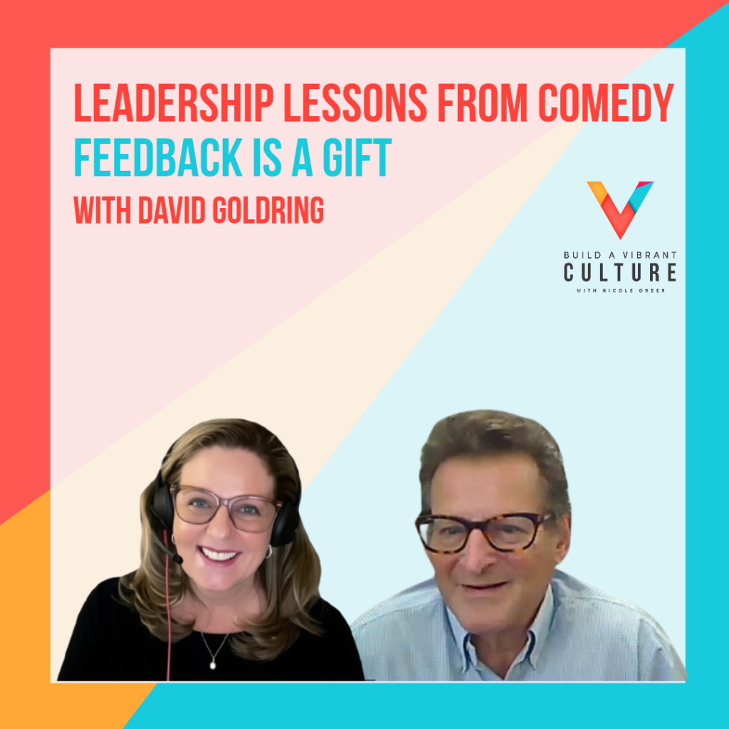 Leadership Lessons From Comedy: Feedback Is a Gift with David Goldring
