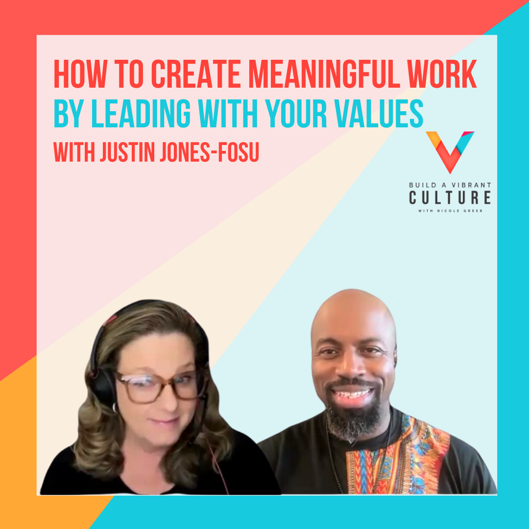 How to Create Meaningful Work by Leading With Your Values with Justin Jones-Fosu