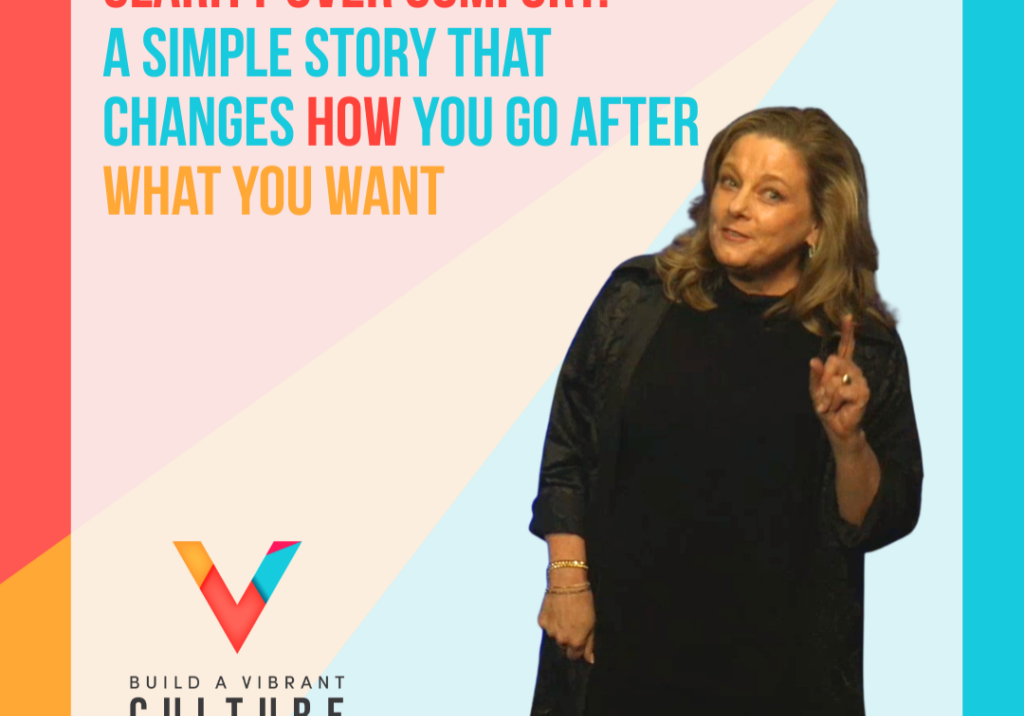 Clarity over comfort, how to go after what you want