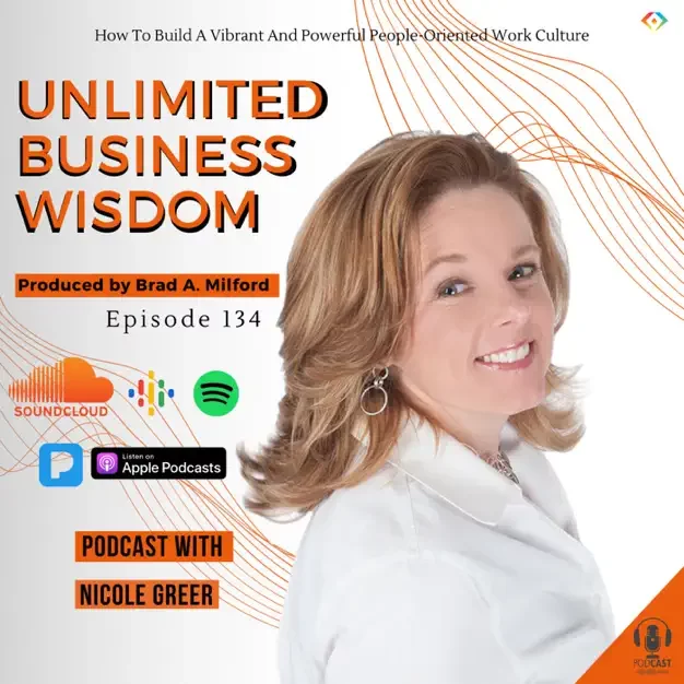 How to Build a Vibrant and Powerful People-Oriented Work Culture with Nicole Greer on Unlimited Business Wisdom